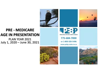 AGE IN PRESENTATION  775-684-7000  PLAN YEAR 2021  or 1-800-326-5496 July 1, 2020  June 30, 2021