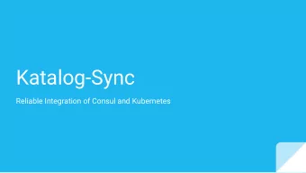 Katalog-Sync  Reliable Integration of Consul and Kubernetes  Me: Thomas Jackson    Head of Core