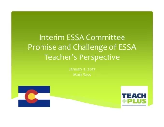 Interim ESSA Committee  Promise and Challenge of ESSA  Teachers Perspective  January 3, 2017