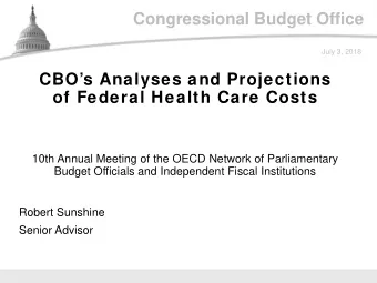 Congressional Budget Office  July 3, 2018  CBOs Analyses and Projections  of Federal Health Care