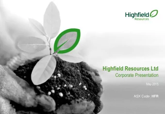 Highfield Resources Ltd  Corporate Presentation  May 2015 ASX Code: HFR COMPETENT PERSON STATEMENT