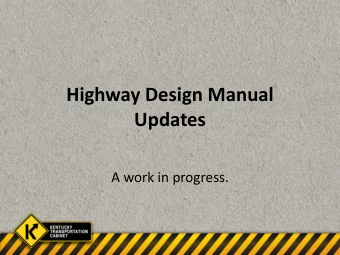 Highway Design Manual  Updates  A work in progress.  Introductions  Rewrite committee  Bill