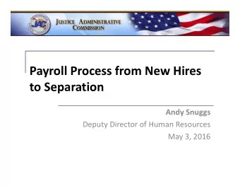 Payroll Process from New Hires to Separation Andy Snuggs Deputy Director of Human Resources May 3,
