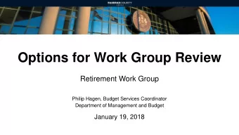 Options for Work Group Review  Retirement Work Group  Philip Hagen, Budget Services Coordinator