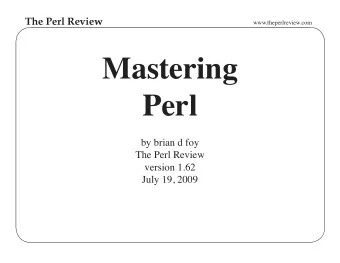 Mastering  Perl  by brian d foy  The Perl Review  version 1.62  July 19, 2009  The Perl Review