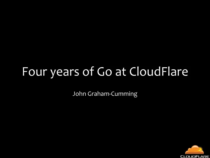 four years of go at cloudflare