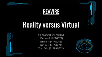 Reality versus Virtual  So Yeong (F14FA0705)  Mei Yu (F14FA0677)  Janice (F14FA0041)  Yun Yi