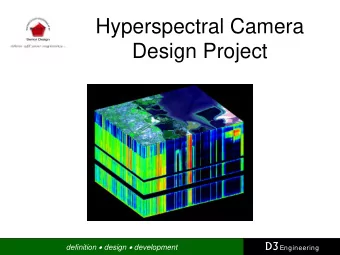 Hyperspectral Camera  Design Project D3 Engineering definition  design  development  Team