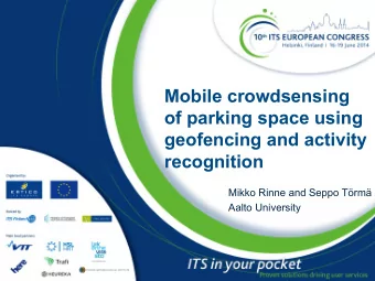 Mobile crowdsensing  of parking space using  geofencing and activity  recognition  Mikko Rinne and