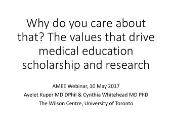 that? The values that drive  medical education  scholarship and research  AMEE Webinar, 10 May 2017