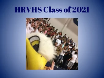 HRVHS Class of 2021  HRVHS Counselors  Ms. Bentley  Freshman Counselor As 10 th graders you