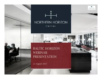 BALTIC HORIZON  WEBINAR  PRESENTATION  23 August 2017  AGENDA  12  June 2017 capital increase  22