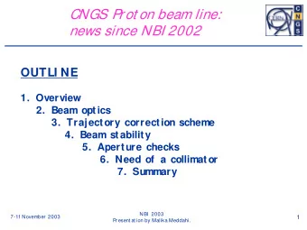 CNGS Prot on beam line:  news since NBI 2002  OUTLI NE  1.  Overview  2.  Beam optics  3.