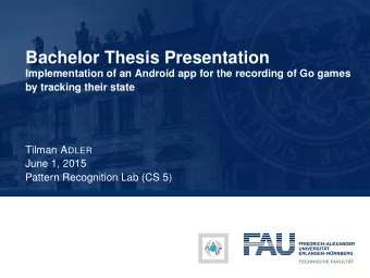 Bachelor Thesis Presentation  Implementation of an Android app for the recording of Go games  by