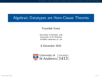 Algebraic Datatypes are Horn-Clause Theories  Frantiek Farka  University of Dundee, and