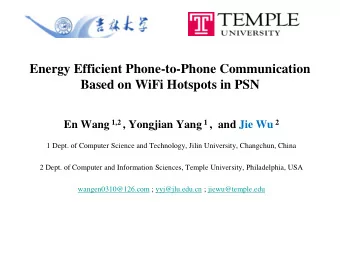 Energy Efficient Phone-to-Phone Communication  Based on WiFi Hotspots in PSN En Wang 1,2 , Yongjian