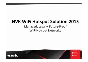 NVK WiFi Hotspot Solution 2015 Managed, Legally, Future  Proof WiFi Hotspot Networks  Agenda