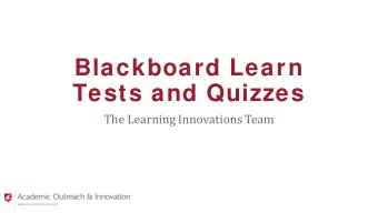 Blackboard Learn  Tests and Quizzes  The Learning Innovations Team  Todays Objectives  Create