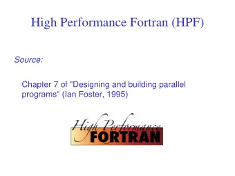 High Performance Fortran (HPF)  Source:  Chapter 7 of &quot;Designing and building parallel