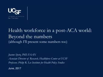 Beyond the numbers  (although Ill present some numbers too)  Joanne Spetz, PhD, FAAN  Associate