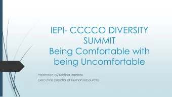 SUMMIT  Being Comfortable with  being Uncomfortable  Presented by Kristina Hannon  Executive