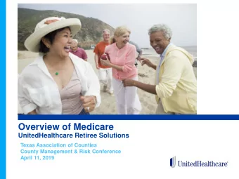 Overview of Medicare  UnitedHealthcare Retiree Solutions  Texas Association of Counties  County