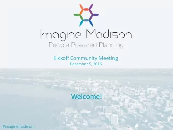 Tha  hank Y  You!  u!  Welcome!  City of Madison Comprehensive Plan Update  Community Outreach