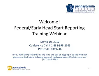 Welcome!  Federal/Early Head Start Reporting  Training Webinar  May 8-10, 2012  Conference Call #