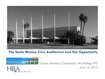 The Santa Monica Civic Auditorium and Site Opportunity  Santa Monica Community Workshop #3  June