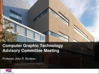 Computer Graphic Technology  Advisory Committee Meeting  Professor John R. Bordeau  Welcome