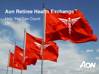 Agenda  Overview of Retiree Health Care Changes  The Aon Retiree Health Exchange  Action