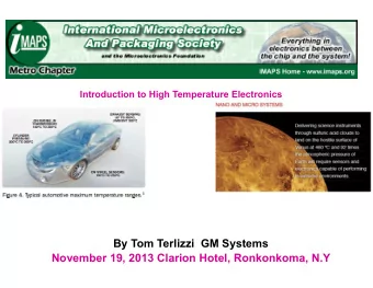 Metro IMAPS Vendor Day  Introduction to High Temperature Electronics  By Tom Terlizzi  GM Systems
