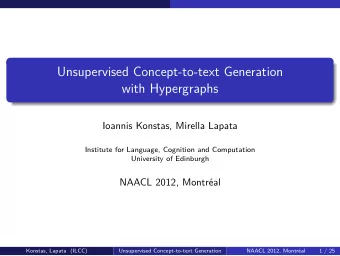 Unsupervised Concept-to-text Generation  with Hypergraphs  Ioannis Konstas, Mirella Lapata