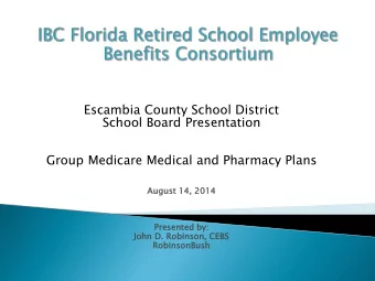Escambia County School District  School Board Presentation  Group Medicare Medical and Pharmacy