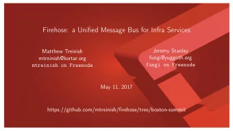 Firehose: a Unified Message Bus for Infra Services  Jeremy Stanley  Matthew Treinish