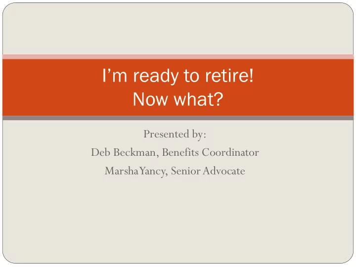 i m ready to retire now what