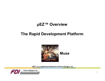 EZ Overview  EZ  Overview  The Rapid Development Platform  p  p  Muse  EZ is a