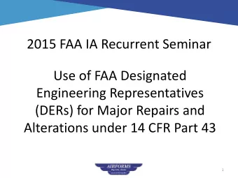 2015 FAA IA Recurrent Seminar  Use of FAA Designated  Engineering Representatives  (DERs) for Major