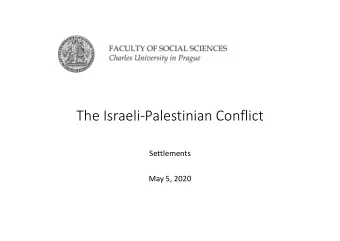 The Israeli-Palestinian Conflict  Settlements  May 5, 2020  Outline  Paper Proposals  Origins