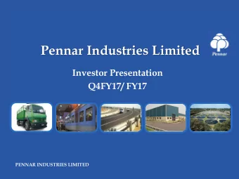 Pennar Industries Limited  Investor Presentation  Q4FY17/ FY17  PENNAR INDUSTRIES LIMITED