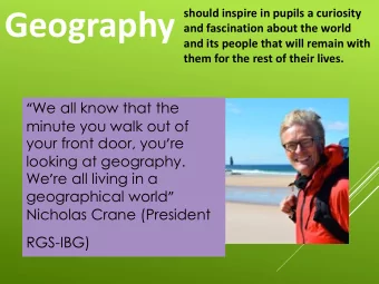 Geography  and fascination about the world  and its people that will remain with  them for the rest