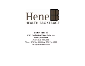 Bert B. Hene III 2323 Cumberland Pkwy, Suite 103  Atl Atlanta, GA 30339  t  GA 30339 Direct: 678