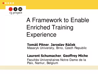 A Framework to Enable  Enriched Training  Experience Tom Pitner , Jaroslav R  ek  Masaryk