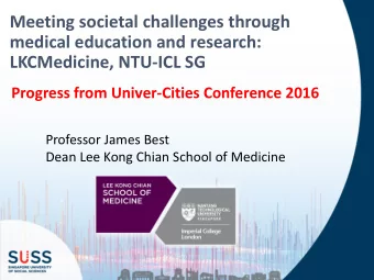 Meeting societal challenges through  medical education and research:  LKCMedicine, NTU-ICL SG