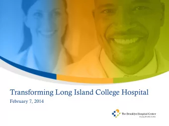 Transforming Long Island College Hospital  February 7, 2014  A Made in Brooklyn Proposal