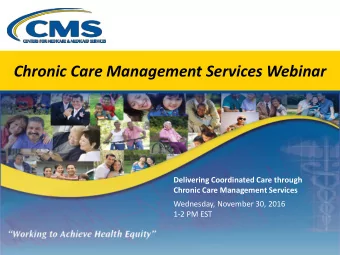 Chronic Care Management Services Webinar  Delivering Coordinated Care through  Chronic Care