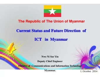 Current Status and Future Direction  of  Current Status and Future Direction  of  ICT in  Myanmar