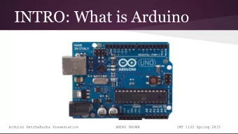 INTRO: What is Arduino  Arduino PetchaKucha Presentation                 AMONI BROWN