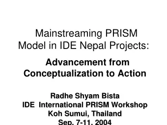 Mainstreaming PRISM  Model in IDE Nepal Projects:  Advancement from  Conceptualization to Action