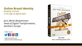 www.jorismerks.com  Awarded  Best marketing book 2015  www.onlinebrandidentity.org  If everything